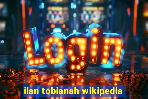 ilan tobianah wikipedia